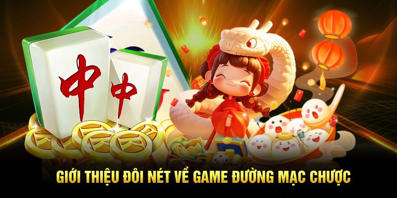 Giới thiệu đôi nét về game Đường Mạc Chược